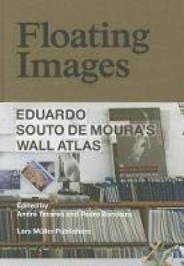 Andre (Ed) Tavares - Floating Images: Eduardo Souto De Moura´s Wall Atlas - 9783037783016 - V9783037783016