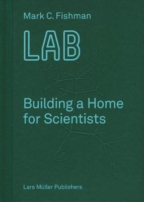 Mark Fishman - LAB Building a Home for Scientists - 9783037784976 - V9783037784976