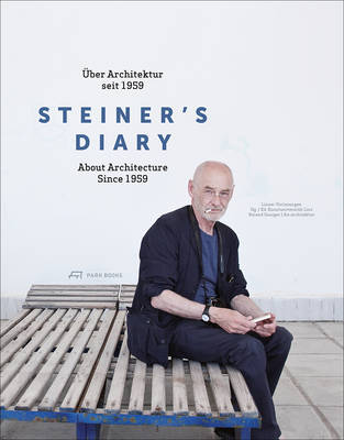 Linz Kunstuniversitat - Steiner´s Diary - On Architecture since 1959 - 9783038600329 - V9783038600329