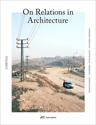 Elena Chiavi - CARTHA - On Relations In Architecture - 9783038600374 - V9783038600374