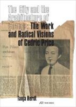 Tanja Herdt - The City and the Architecture of Change: The Work and Radical Visions of Cedric Price - 9783038600459 - V9783038600459