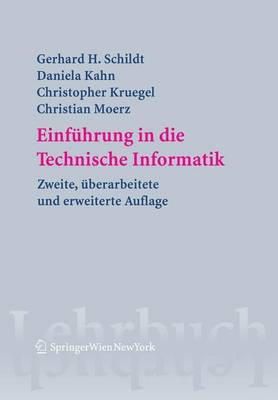 Schildt, Gerhard Helge, Kahn, Daniela, Kruegel, Christopher, Moerz, Christian - Einführung in die Technische Informatik (Springers Lehrbücher der Informatik) (German Edition) - 9783211243466 - V9783211243466