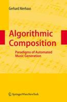 Gerhard Nierhaus - Algorithmic Composition: Paradigms of Automated Music Generation - 9783211999158 - V9783211999158