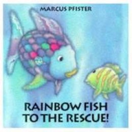 Marcus Pfister  - Rainbow Fish to the Rescue! - 9783314015748 - V9783314015748