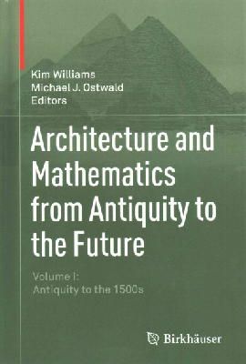 Kim Williams (Ed.) - Architecture and Mathematics from Antiquity to the Future: Volume I: Antiquity to the 1500s - 9783319001364 - V9783319001364