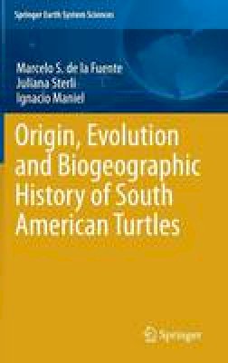 Marcelo S. de La Fuente - Origin, Evolution and Biogeographic History of South American Turtles - 9783319005171 - V9783319005171