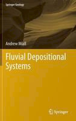 Andrew Miall - Fluvial Depositional Systems - 9783319006659 - V9783319006659