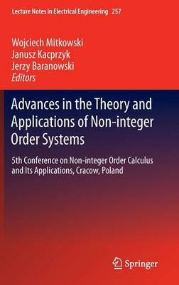 Wojciech Mitkowski (Ed.) - Advances in the Theory and Applications of Non-integer Order Systems: 5th Conference on Non-integer Order Calculus and Its Applications, Cracow, Poland - 9783319009322 - V9783319009322