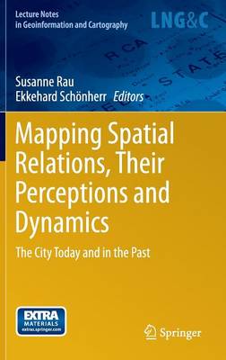 Susanne Rau (Ed.) - Mapping Spatial Relations, Their Perceptions and Dynamics: The City Today and in the Past - 9783319009926 - V9783319009926