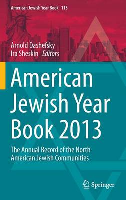 Arnold Dashefsky (Ed.) - American Jewish Year Book 2013: The Annual Record of the North American Jewish Communities - 9783319016573 - V9783319016573