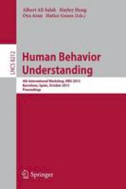 Albert Ali Salah (Ed.) - Human Behavior Understanding: 4th International Workshop, HBU 2013, Barcelona, Spain, October 22, 2013, Proceedings - 9783319027135 - V9783319027135