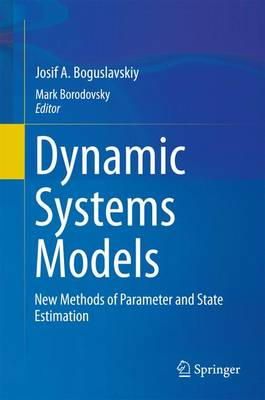 Josif A. Boguslavskiy - Dynamic Systems Models: New Methods of Parameter and State Estimation - 9783319040356 - V9783319040356