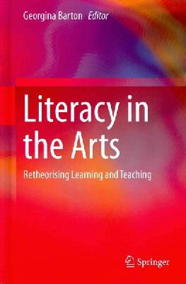 N/A - Literacy in the Arts: Retheorising Learning and Teaching - 9783319048451 - V9783319048451