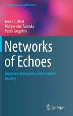 Bruce J. West - Networks of Echoes: Imitation, Innovation and Invisible Leaders - 9783319048789 - V9783319048789