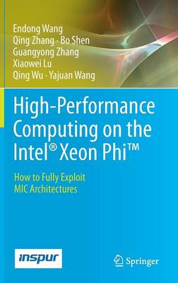 Endong Wang - High-Performance Computing on the Intel (R) Xeon Phi (TM): How to Fully Exploit MIC Architectures - 9783319064857 - V9783319064857