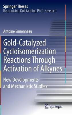 Antoine Simonneau - Gold-Catalyzed Cycloisomerization Reactions Through Activation of Alkynes: New Developments and Mechanistic Studies - 9783319067063 - V9783319067063