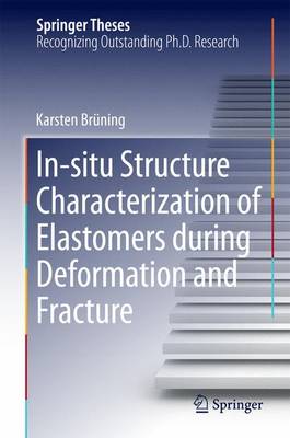 Karsten Bruning - In-situ Structure Characterization of Elastomers during Deformation and Fracture - 9783319069067 - V9783319069067