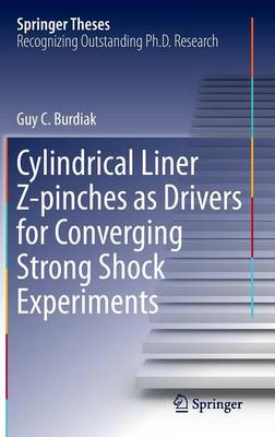 Guy Burdiak - Cylindrical Liner Z-pinches as Drivers for Converging Strong Shock Experiments - 9783319069616 - V9783319069616