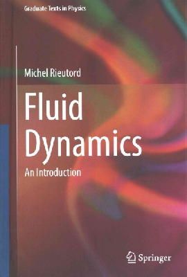 Michel Rieutord - Fluid Dynamics: An Introduction (Graduate Texts in Physics) - 9783319093505 - V9783319093505