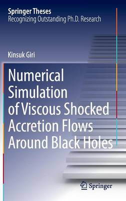 Kinsuk Giri - Numerical Simulation of Viscous Shocked Accretion Flows Around Black Holes - 9783319095394 - V9783319095394