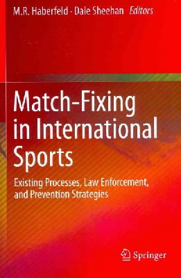 M.R. Haberfeld (Ed.) - Match-Fixing in International Sports: Existing Processes, Law Enforcement, and Prevention Strategies - 9783319099262 - V9783319099262