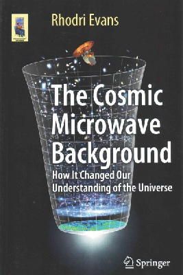 Rhodri Evans - The Cosmic Microwave Background: How It Changed Our Understanding of the Universe - 9783319099279 - V9783319099279
