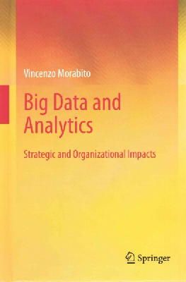 Vincenzo Morabito - Big Data and Analytics: Strategic and Organizational Impacts - 9783319106649 - V9783319106649