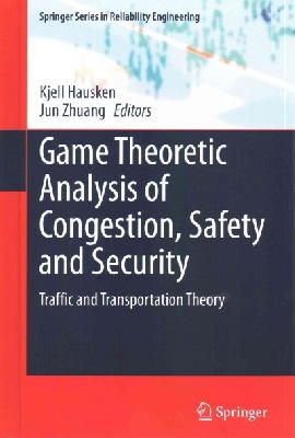 Kjell Hausken (Ed.) - Game Theoretic Analysis of Congestion, Safety and Security: Traffic and Transportation Theory - 9783319116730 - V9783319116730