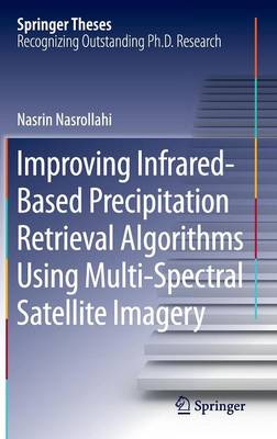 Nasrin Nasrollahi - Improving Infrared-Based Precipitation Retrieval Algorithms Using Multi-Spectral Satellite Imagery - 9783319120805 - V9783319120805
