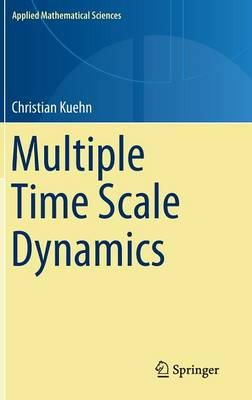 Christian Kuehn - Multiple Time Scale Dynamics (Applied Mathematical Sciences) - 9783319123158 - V9783319123158