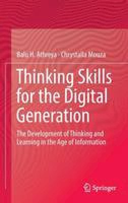 Dr. Balu H. Athreya - Thinking Skills for the Digital Generation: The Development of Thinking and Learning in the Age of Information - 9783319123639 - V9783319123639