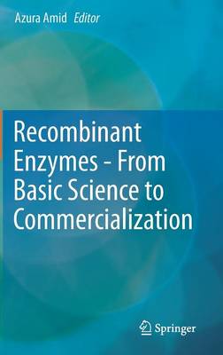 Azura Amid (Ed.) - Recombinant Enzymes - From Basic Science to Commercialization - 9783319123967 - V9783319123967