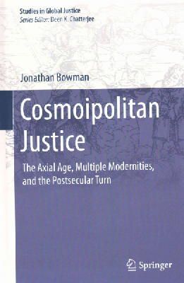 Jonathan Bowman - Cosmoipolitan Justice: The Axial Age, Multiple Modernities, and the Postsecular Turn - 9783319127088 - V9783319127088