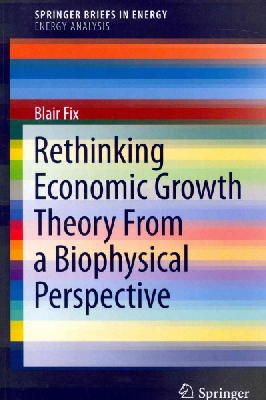 Blair Fix - Rethinking Economic Growth Theory From a Biophysical Perspective - 9783319128252 - V9783319128252