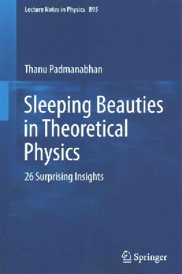 Thanu Padmanabhan - Sleeping Beauties in Theoretical Physics: 26 Surprising Insights - 9783319134420 - V9783319134420