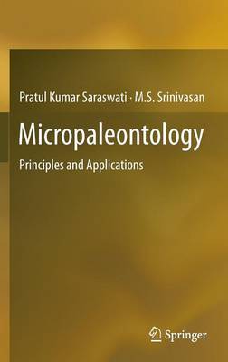 Pratul Kumar Saraswati - Micropaleontology: Principles and Applications - 9783319145730 - V9783319145730