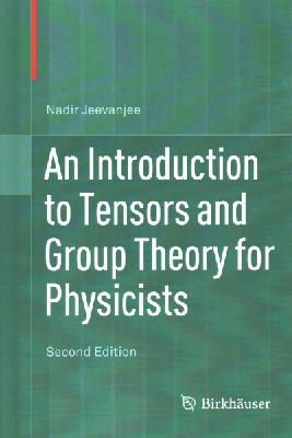 Nadir Jeevanjee - An Introduction to Tensors and Group Theory for Physicists - 9783319147932 - V9783319147932