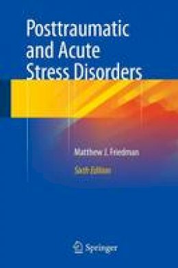 Matthew J. Friedman - Posttraumatic and Acute Stress Disorders - 9783319150659 - V9783319150659