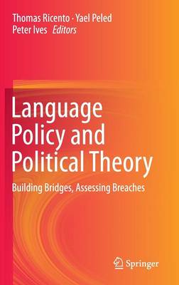 Thomas Ricento (Ed.) - Language Policy and Political Theory: Building Bridges, Assessing Breaches - 9783319150833 - V9783319150833