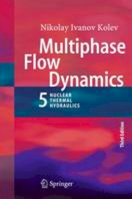 Nikolay Ivanov Kolev - Multiphase Flow Dynamics 5: Nuclear Thermal Hydraulics - 9783319151557 - V9783319151557