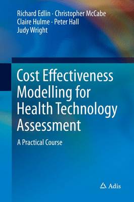 Richard Edlin - Cost Effectiveness Modelling for Health Technology Assessment: A Practical Course - 9783319157436 - V9783319157436