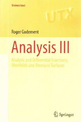 Roger Godement - Analysis III: Analytic and Differential Functions, Manifolds and Riemann Surfaces - 9783319160528 - V9783319160528