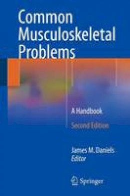 James M. Daniels (Ed.) - Common Musculoskeletal Problems: A Handbook - 9783319161563 - V9783319161563