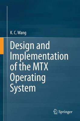 K.C. Wang - Design and Implementation of the MTX Operating System - 9783319175744 - V9783319175744