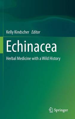 Kelly Kindscher (Ed.) - Echinacea: Herbal Medicine with a Wild History - 9783319181554 - V9783319181554