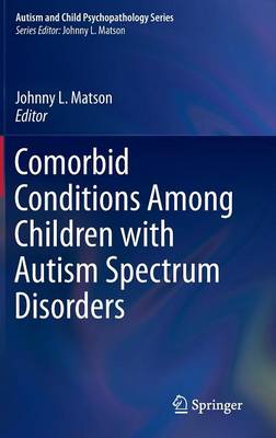 Johnny L. Matson (Ed.) - Comorbid Conditions Among Children with Autism Spectrum Disorders - 9783319191829 - V9783319191829