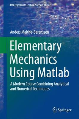 Anders Malthe-Sorenssen - Elementary Mechanics Using Matlab: A Modern Course Combining Analytical and Numerical Techniques - 9783319195865 - V9783319195865