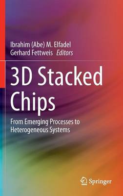 Ibrahim M. Elfadel (Ed.) - 3D Stacked Chips: From Emerging Processes to Heterogeneous Systems - 9783319204802 - V9783319204802