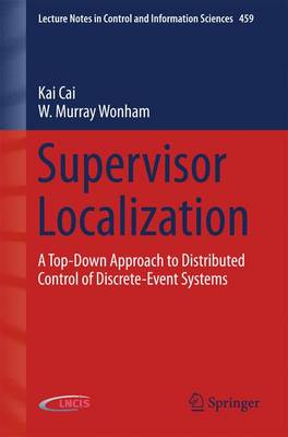 Kai Cai - Supervisor Localization: A Top-Down Approach to Distributed Control of Discrete-Event Systems - 9783319204956 - V9783319204956