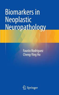 Fausto J. Rodriguez - Biomarkers in Neoplastic Neuropathology - 9783319209302 - V9783319209302